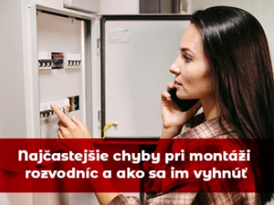 Najčastejšie chyby pri montáži rozvodníc a ako sa im vyhnúť